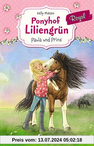 Ponyhof Liliengrün Royal 2 - Paula und Prinz: für Mädchen ab 7 Jahre